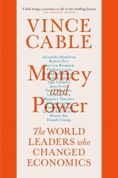 Money and Power: The World Leaders Who Changed Economics - Cable, Vince