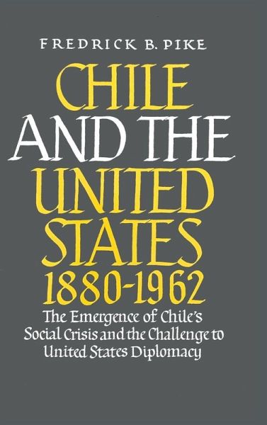 Chile and the United States 1880-1962 Chile and the United States 1880-1962