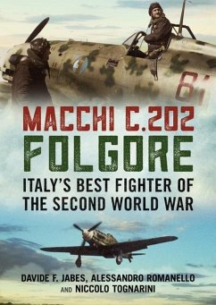 Macchi C.202 Folgore: Italy's Best Fighter of the Second World War - Jabes, Davide F.; Romanello, Alessandro; Tognarini, Niccolo
