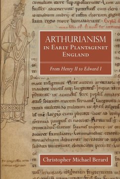 Arthurianism in Early Plantagenet England - Berard, Christopher Michael (Royalty Account)