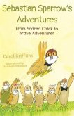 Sebastian Sparrow's Adventures: From Scared Chick to Brave Adventurer