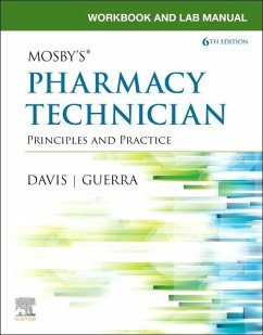 Workbook and Lab Manual for Mosby's Pharmacy Technician - Elsevier Inc; Davis, Karen, AAHCA, BS, CPhT (Instructor, Pharmacy Technician Progr; Guerra, Anthony, PharmD, RPh (Chair, Instructor, Pharmacy Technician