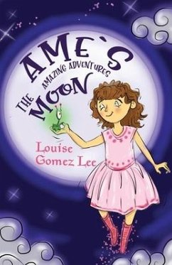 Ame's Amazing Adventures: The Moon - Lee, Louise Gomez