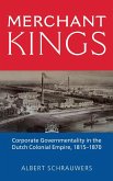 Merchant Kings: Corporate Governmentality in the Dutch Colonial Empire, 1815-1870