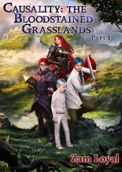 The Bloodstained Grasslands Part 1 (Causality, #1) (eBook, ePUB) - Loyal, Zam