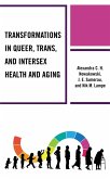 Transformations in Queer, Trans, and Intersex Health and Aging (eBook, ePUB) Transformations in Queer, Trans, and Intersex Health and Aging (eBook, ePUB)