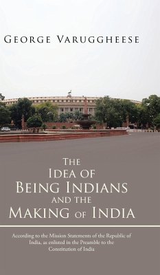 The Idea of Being Indians and the Making of India - Varuggheese, George