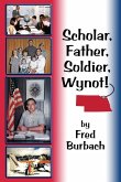 Scholar, Father, Soldier, Wynot!