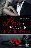 Love Is Danger (Club Aegis, #3) (eBook, ePUB)