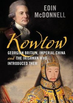 Kowtow: Georgian Britain, Imperial China and the Irishman Who Introduced Them - McDonnell, Eoin