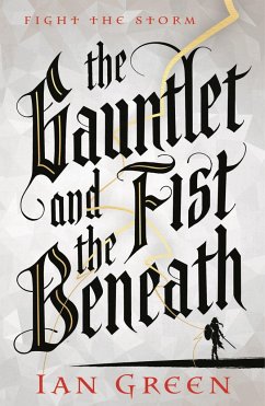 The Gauntlet and the Fist Beneath - Green, Ian