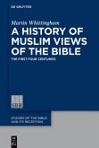 A History of Muslim Views of the Bible (eBook, ePUB)