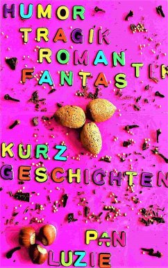 Humor-Tragik-Romantik-Fantastik-Kurzgeschichten (eBook, ePUB) - Pan, Luzie