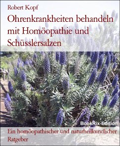 Ohrenkrankheiten behandeln mit Homöopathie und Schüsslersalzen (eBook, ePUB) - Kopf, Robert