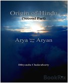 Origin of Hindu Second Part Arya Never Was Aryan (eBook, ePUB)