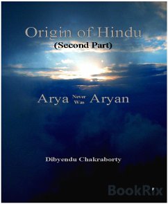 Origin of Hindu Second Part Arya Never Was Aryan (eBook, ePUB) - Chakraborty, Dibyendu