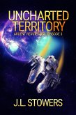 Uncharted Territory: Ardent Redux Saga: Episode 3 (A Space Opera Adventure) (eBook, ePUB)