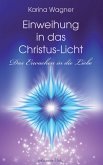 Einweihung in das Christus-Licht - Das Erwachen in die Liebe (eBook, ePUB)