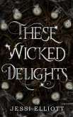 These Wicked Delights (eBook, ePUB) These Wicked Delights (eBook, ePUB)