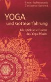 Yoga und Gotteserfahrung - Die spirituelle Essenz des Yoga-Pfades (eBook, ePUB)