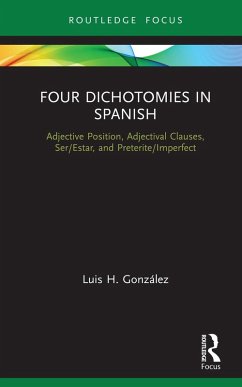 Four Dichotomies in Spanish: Adjective Position, Adjectival Clauses, Ser/Estar, and Preterite/Imperfect (eBook, PDF) - González, Luis H.