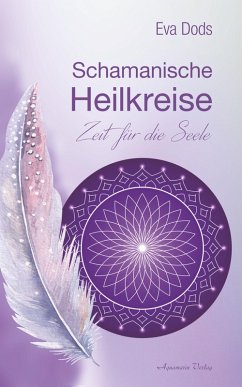 Schamanische Heilkreise - Zeit für die Seele (eBook, ePUB) - Dods, Eva