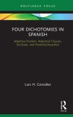 Four Dichotomies in Spanish: Adjective Position, Adjectival Clauses, Ser/Estar, and Preterite/Imperfect (eBook, ePUB)