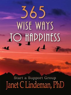 365 Wise Ways To Happiness: With Ways To Start A Happiness Support Group (eBook, ePUB) - Lindeman, Janet C.