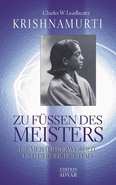 Krishnamurti - Zu Füßen des Meisters (eBook, ePUB) Krishnamurti - Zu Füßen des Meisters (eBook, ePUB)