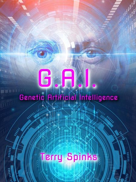 G.A.I. Genetic Artificial Intelligence (United Earth Nations, #3) (eBook, ePUB) G.A.I. Genetic Artificial Intelligence (United Earth Nations, #3) (eBook, ePUB)