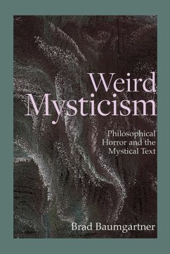 Weird Mysticism (eBook, ePUB) - Baumgartner, Brad Weird Mysticism (eBook, ePUB) - Baumgartner, Brad