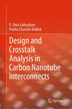 Design and Crosstalk Analysis in Carbon Nanotube Interconnects (eBook, PDF) - Sathyakam, P. Uma; Mallick, Partha Sharathi