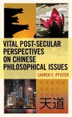 Vital Post-Secular Perspectives on Chinese Philosophical Issues (eBook, ePUB)
