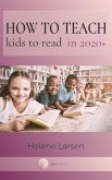 How to Teach Kid's to Read in 2020+: Working In Changing Times With Challenged Children (eBook, ePUB)