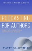 The Indy Author's Guide to Podcasting for Authors: Creating Connections, Community, and Income (eBook, ePUB)
