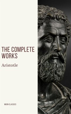 Aristotle: The Complete Works (eBook, ePUB) - Aristotle; Classics, Moon