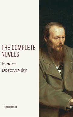 Fyodor Dostoyevsky: The Complete Novels (eBook, ePUB) - Dostoevsky, Fyodor; Classics, Moon