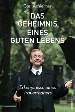 Das Geheimnis eines guten Lebens (eBook, ePUB) - Achleitner, Carl