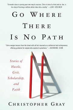 Go Where There Is No Path (eBook, ePUB) - Gray, Christopher; Eichler Rivas, Mim