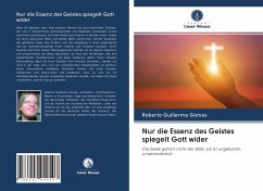 Nur die Essenz des Geistes spiegelt Gott wider - Gomes, Roberto Guillermo