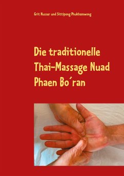 Die traditionelle Thai-Massage Nuad Phaen Bo´ran - Nusser, Grit;Phukhamwong, Sittipong
