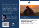 Die Ehe als eine Institution der Liebe und Vergebung