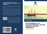 Die Expedition von Fernand Magellan und die Eroberer der drei Weltmeere