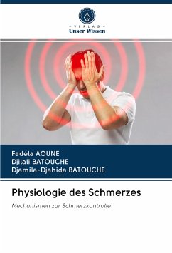 Physiologie des Schmerzes - AOUNE, Fadéla;BATOUCHE, Djilali;Batouche, Djamila-Djahida