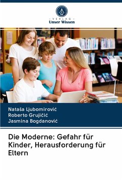 Cover Die Moderne: Gefahr für Kinder, Herausforderung für Eltern