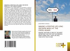 MAKING A POSITIVE LIFE LONG DECISION WHILE AT THE CROSS-ROADS