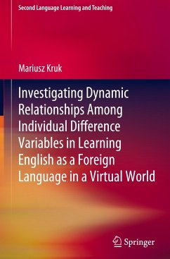 Investigating Dynamic Relationships Among Individual Difference Variables in Learning English as a Foreign Language in a Virtual World - Kruk, Mariusz