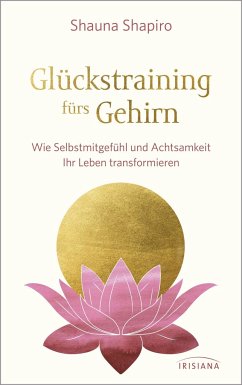 Glückstraining fürs Gehirn - Shapiro, Shauna