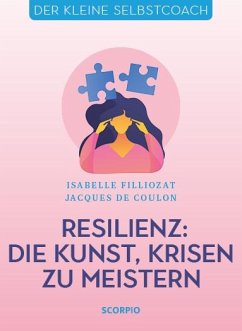 Resilienz: Die Kunst, Krisen zu meistern - Filliozat, Isabelle;de Coulon, Jacques