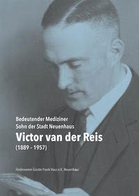 Victor van der Reis (1889-1957). Bedeutender Mediziner – Sohn der Stadt Neuenhaus - Pfeifer, Christa